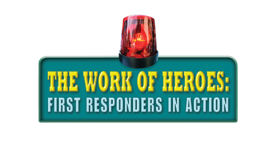 The Work of Heroes: First Responders in Action