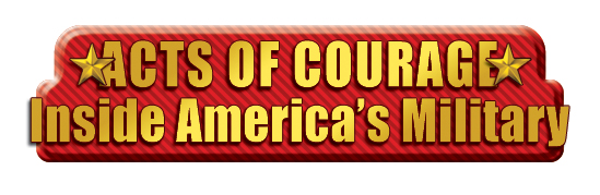 Acts of Courage: Inside America's Military
