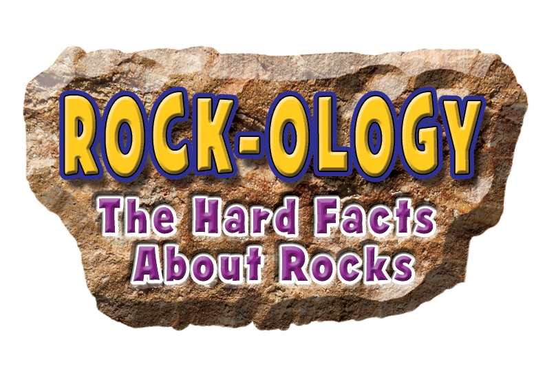 Rock-ology: The Hard Facts About Rocks
