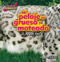 Mi pelaje es grueso y moteado/My Fur Is Thick and Spotted