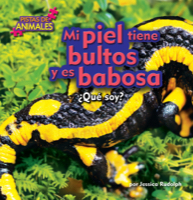 Mi piel tiene bultos y es babosa/My Skin Is Bumpy and Slimy