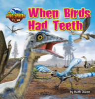 When Birds Had Teeth