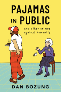 Pajamas in Public and Other Crimes Against Humanity