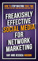 Freakishly Effective Social Media for Network Marketing