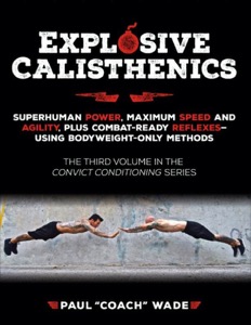 Explosive Calisthenics (Convict Conditioning III)