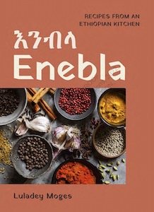 Enebla: Recipes from an Ethiopian Kitchen