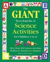The GIANT Encyclopedia of Science Activities for Children