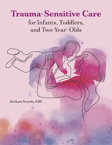 Trauma-Sensitive Care for Infants, Toddlers, and Two-Year-Olds
