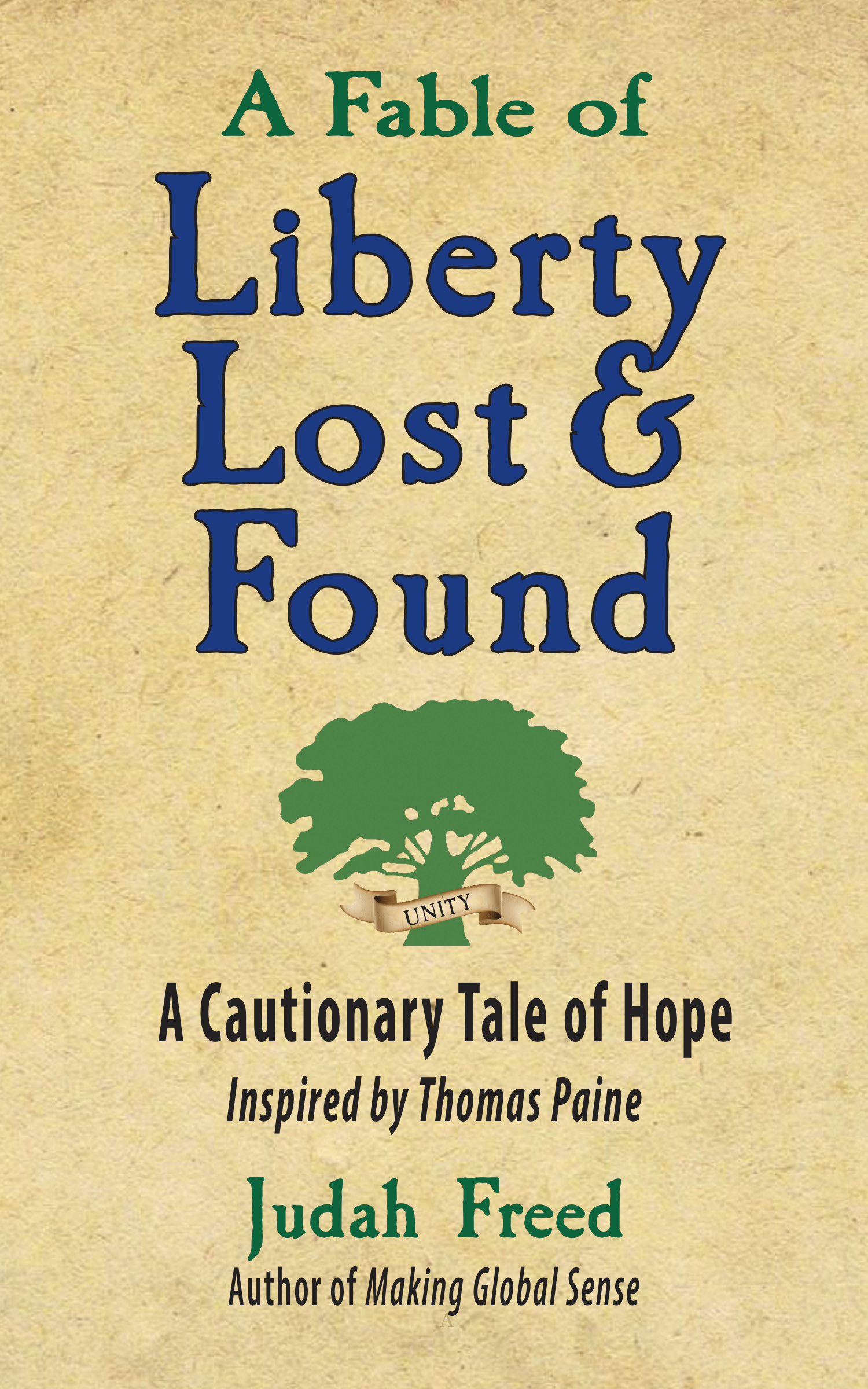 A Fable of Liberty Lost and Found : A cautionary tale of hope (inspired by Thomas Paine)
