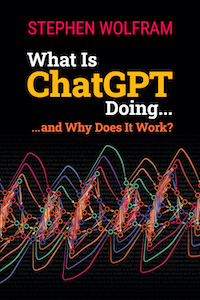 What Is ChatGPT Doing ... and Why Does It Work?