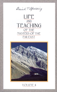 LIFE & TEACHING OF THE MASTERS OF THE FAR EAST, VOL. 4