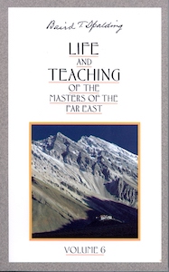 LIFE & TEACHING OF THE MASTERS OF THE FAR EAST, VOL. 6