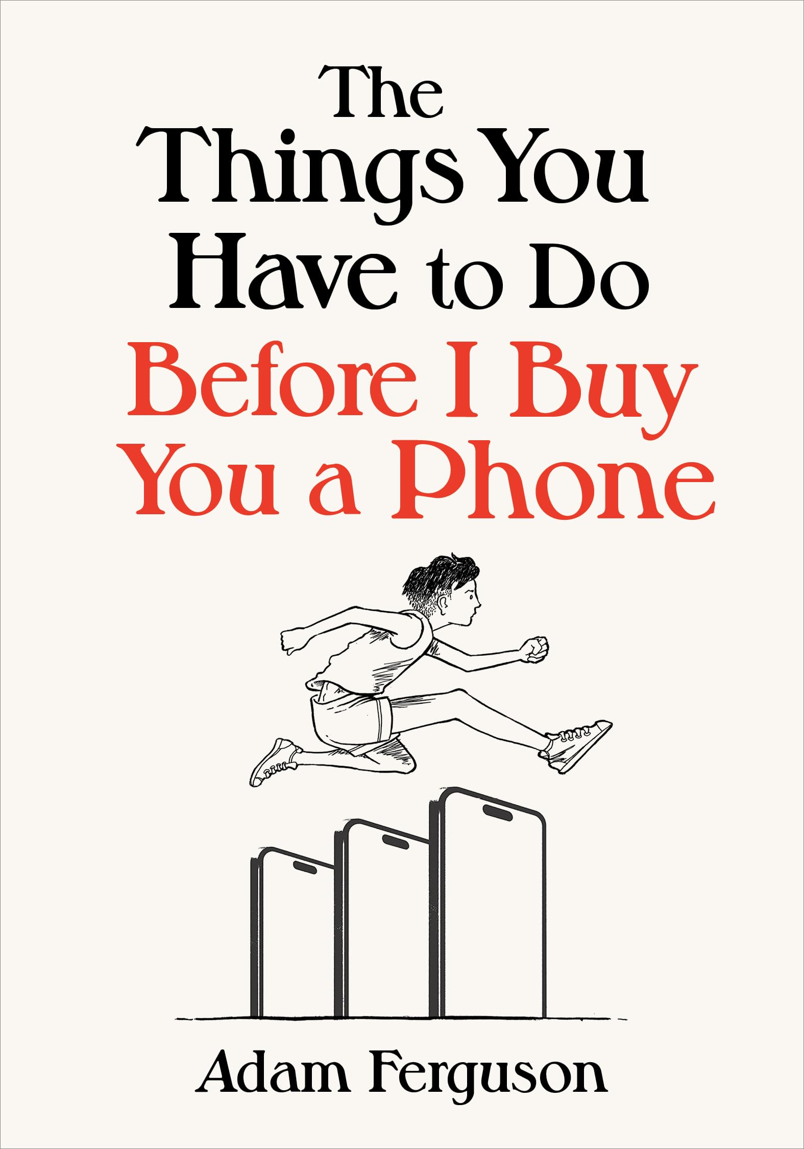 The Things You Have to Do Before I Buy You a Phone