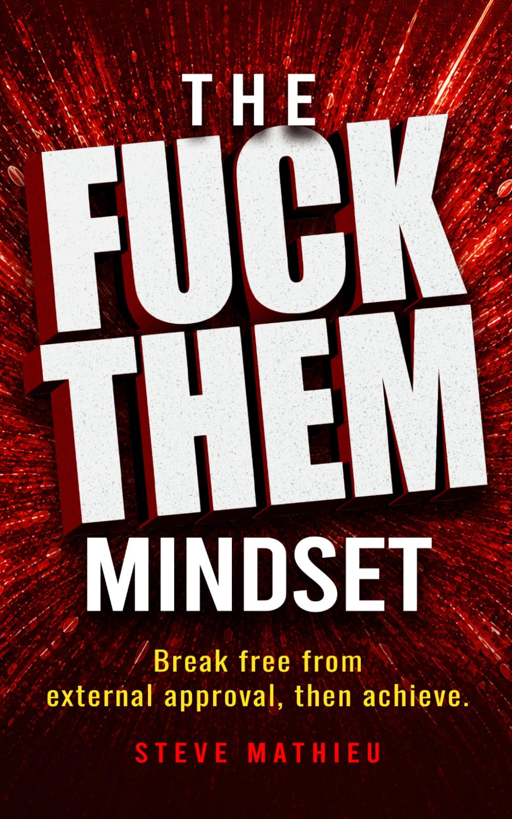 The FUCK THEM Mindset