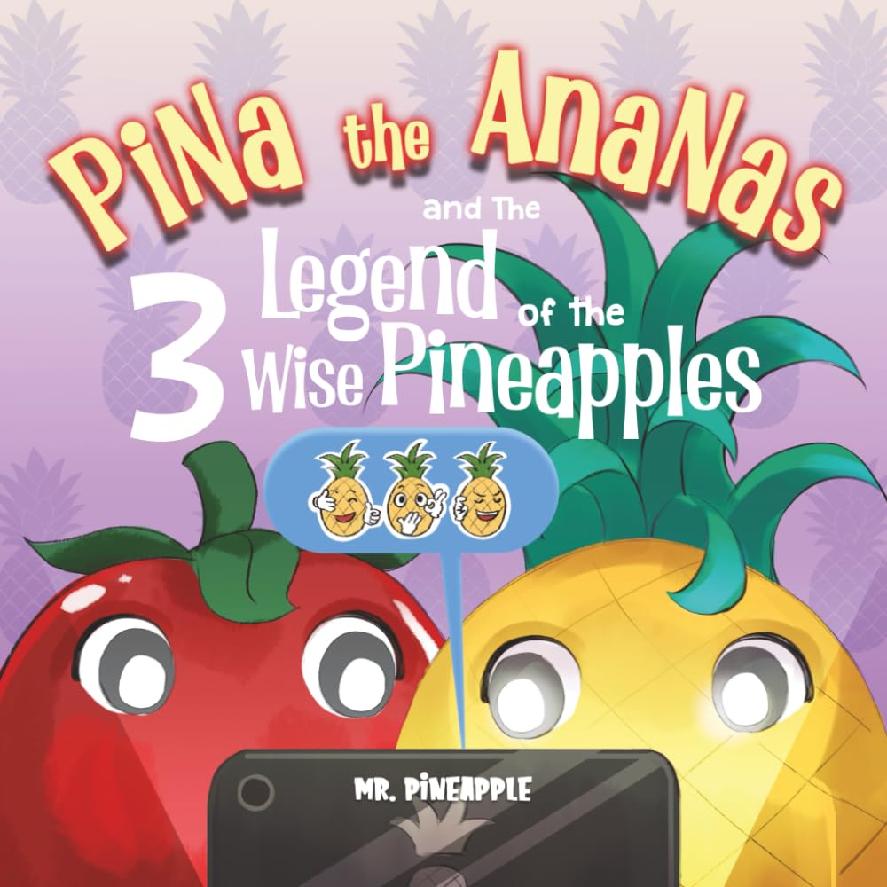 Pina the Ananas and the Legend of the 3 Wise Pineapples (The Pineapple Theory Kids)