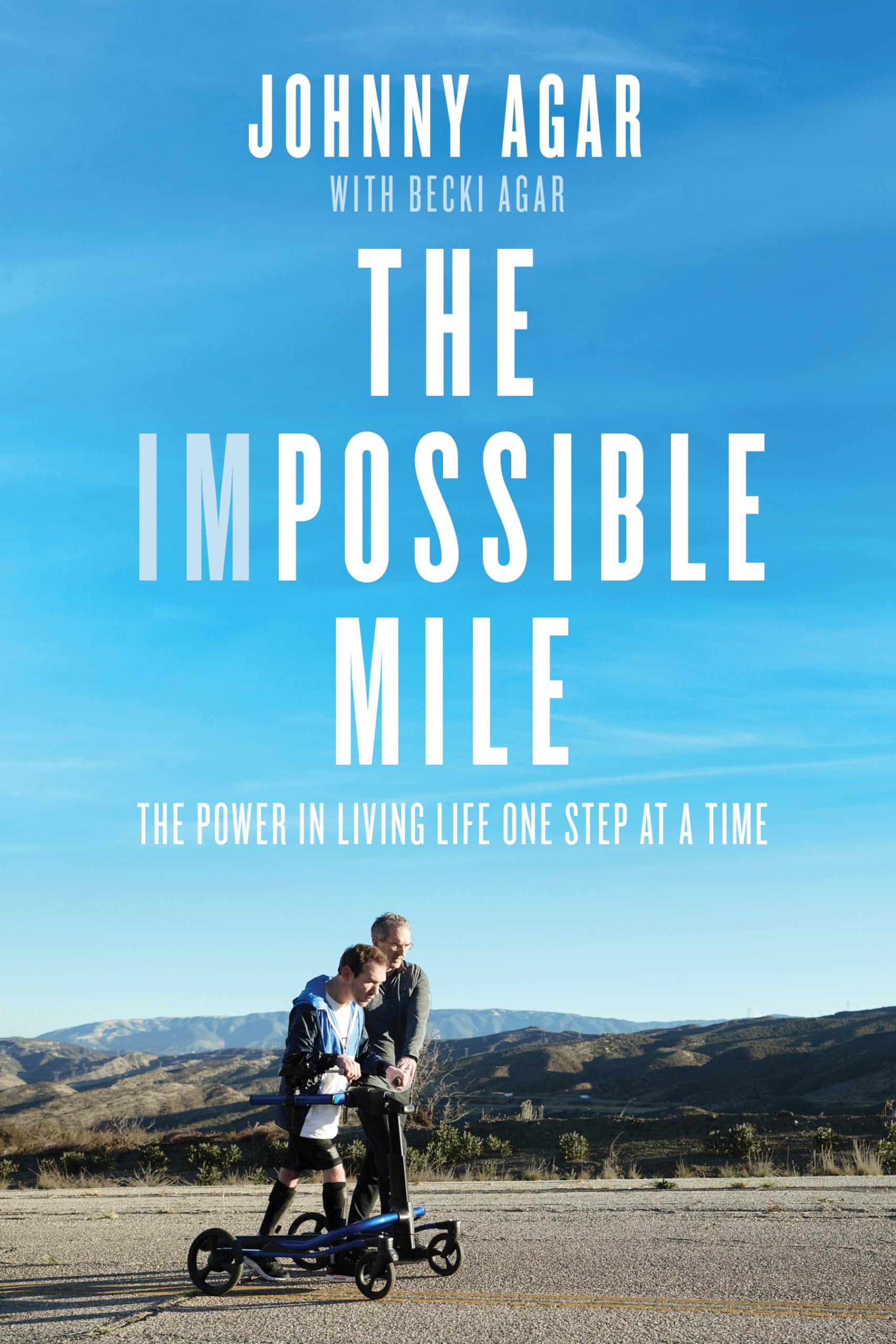 The Impossible Mile: The Power in Living One Step at a Time