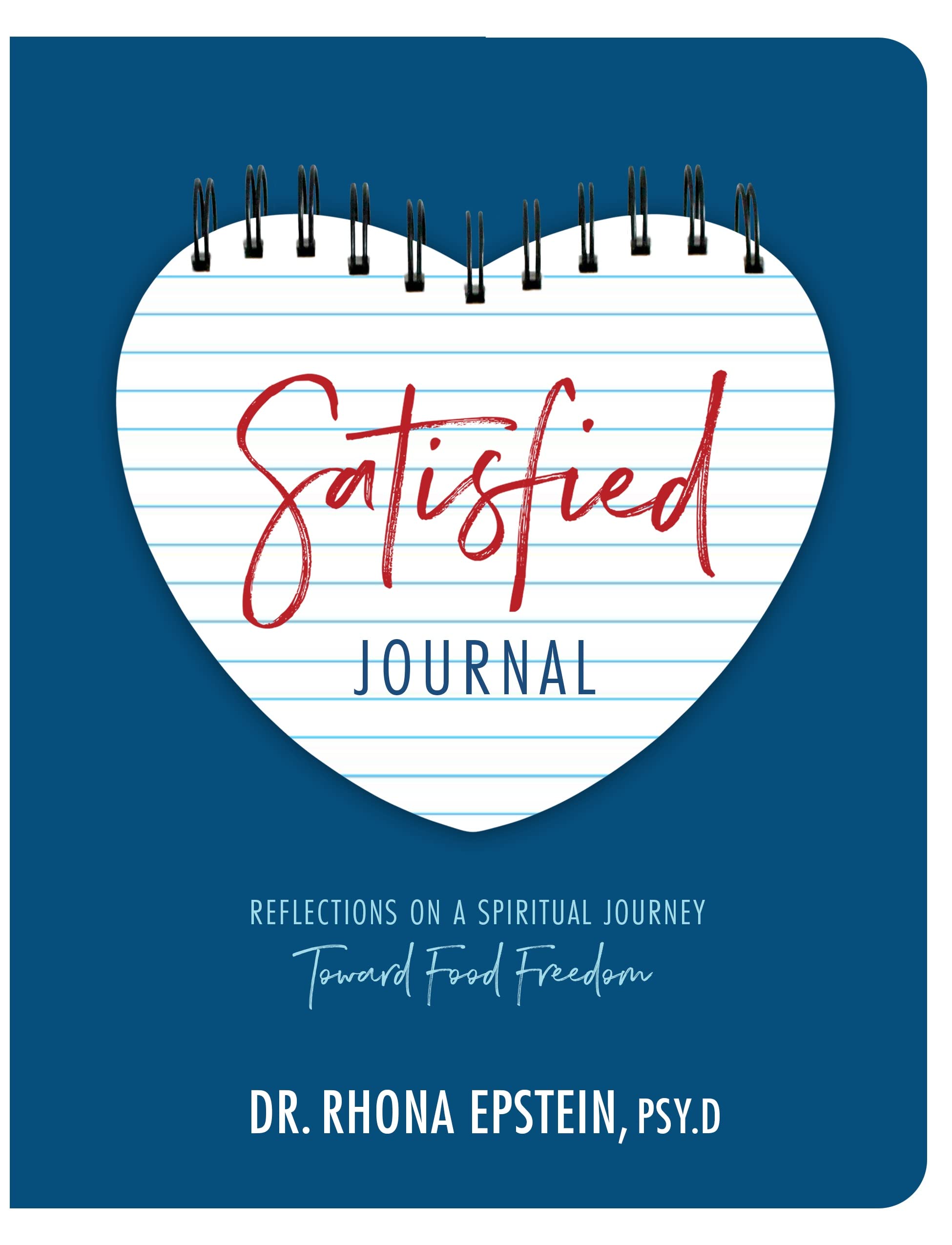 Satisfied Journal: Reflections on a Spiritual Journey Toward Food Freedom