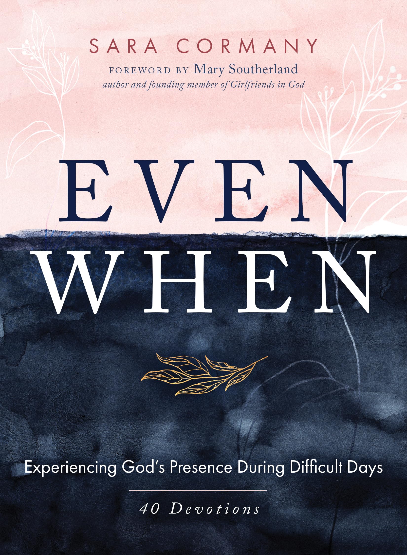 Even When: Experiancing God's Presence During Difficult Days