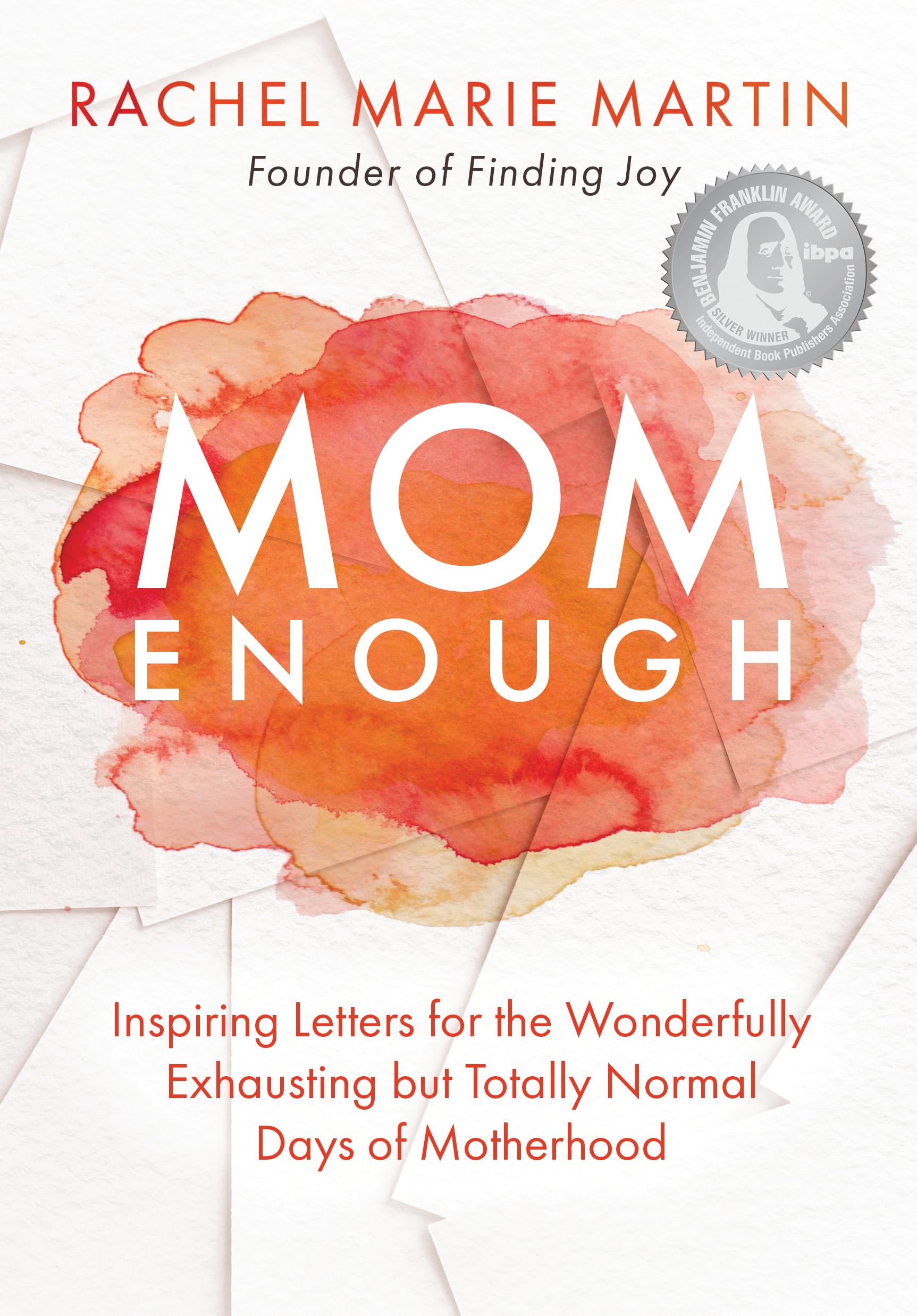 Mom Enough: Inspiring Letters for the Wonderfully Exhausting but Totally Normal Days of Motherhood