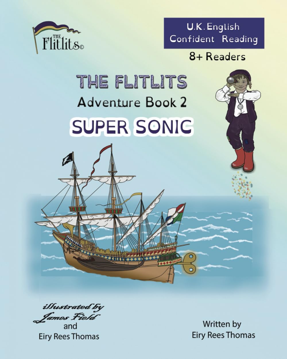 THE FLITLITS, Adventure Book 2, SUPER SONIC, 8+ Readers, U.K. English, Confident Reading