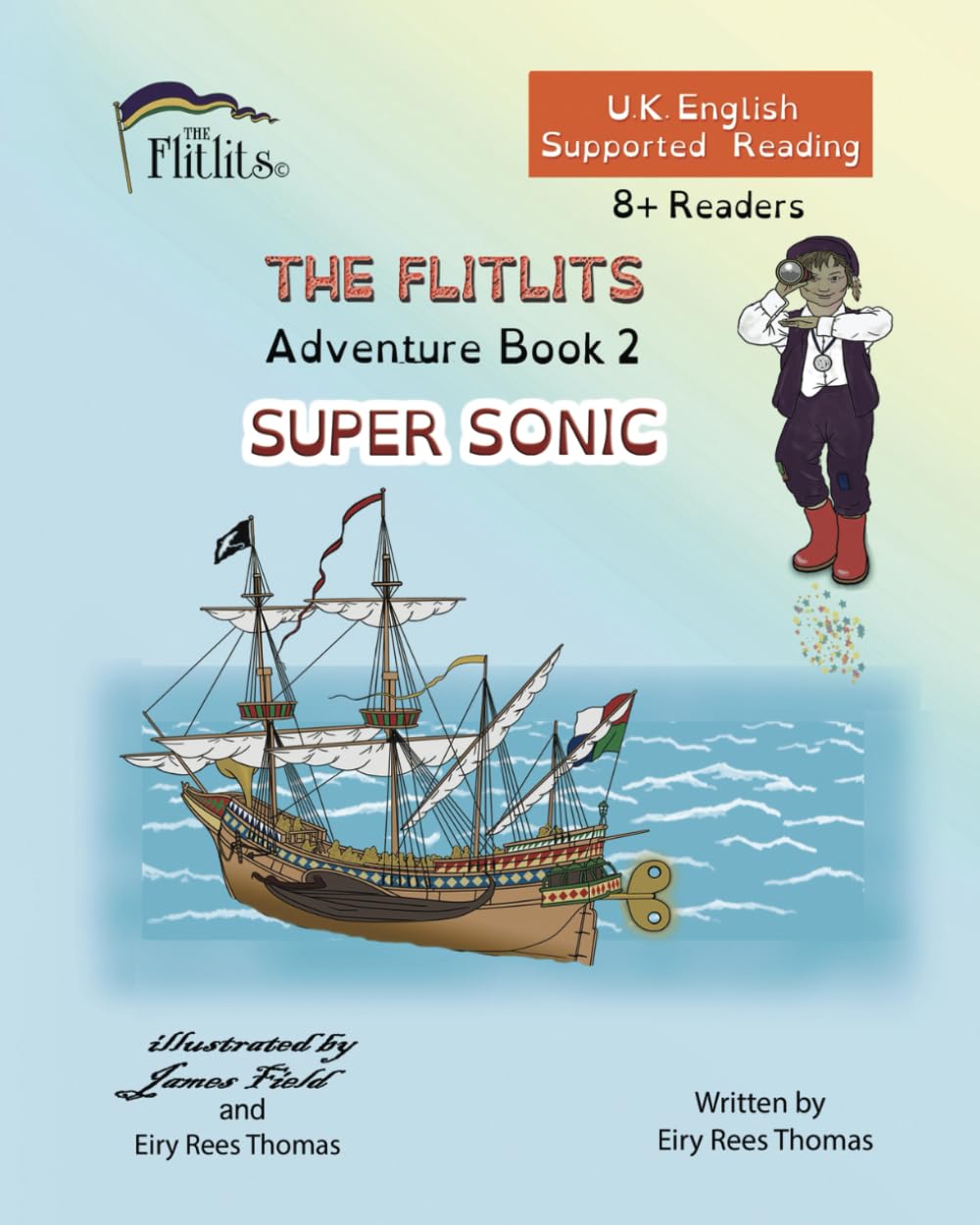 THE FLITLITS, Adventure Book 2, SUPER SONIC, 8+ Readers, U.K. English, Supported Reading