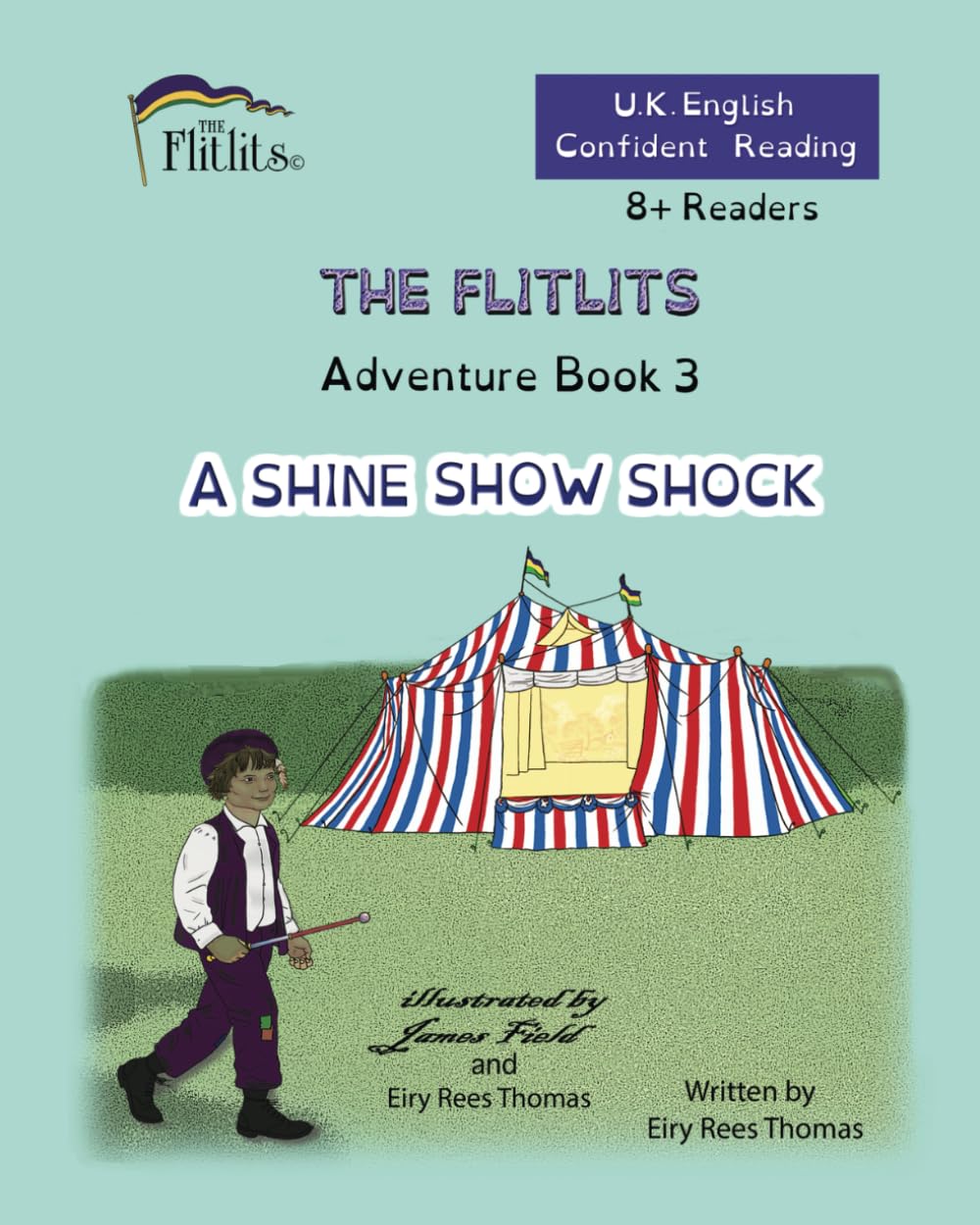 THE FLITLITS, Adventure Book 3, A SHINE SHOW SHOCK, 8+ Readers, U.K. English, Confident Reading