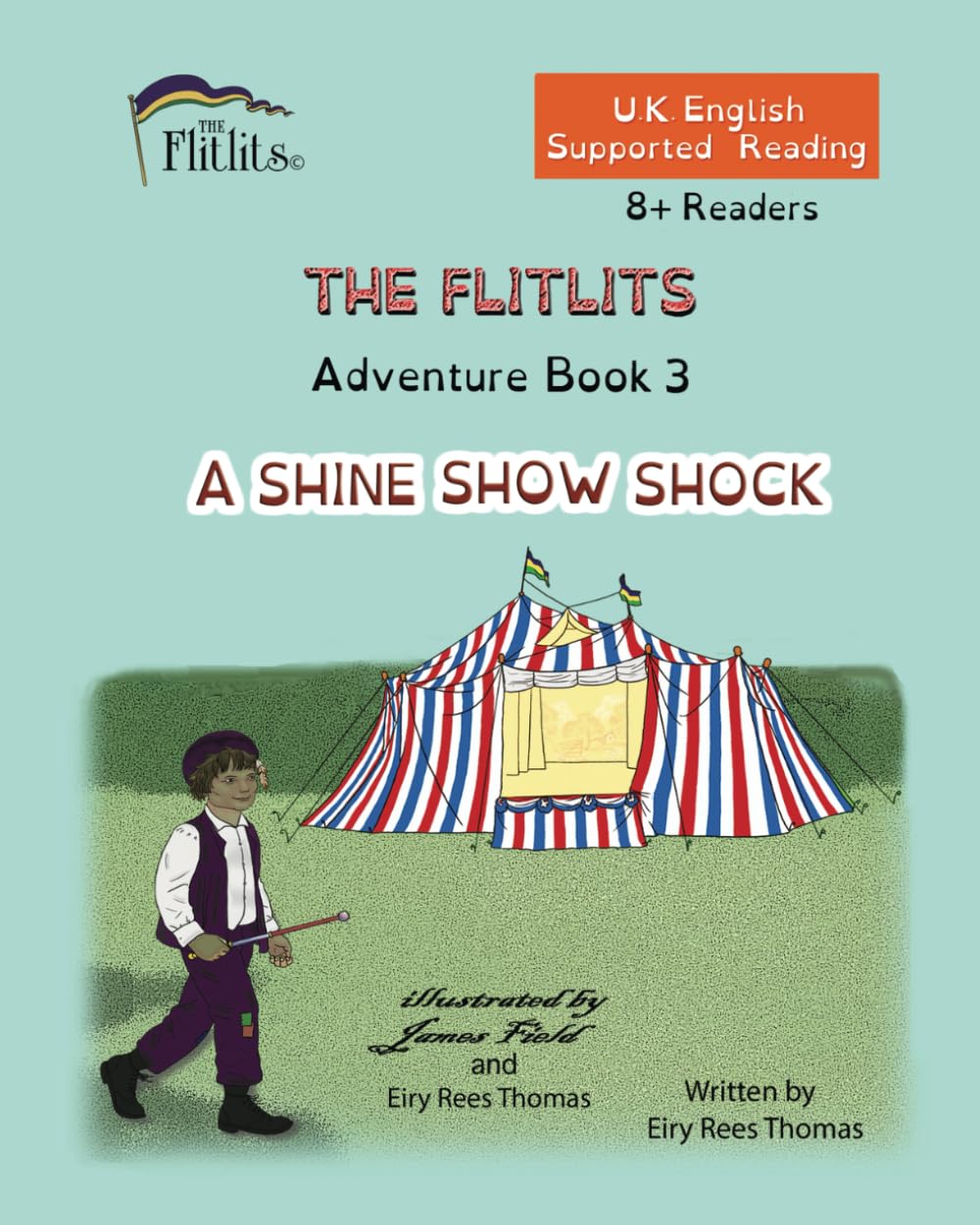 THE FLITLITS, Adventure Book 3, A SHINE SHOW SHOCK, 8+ Readers, U.K. English, Supported Reading