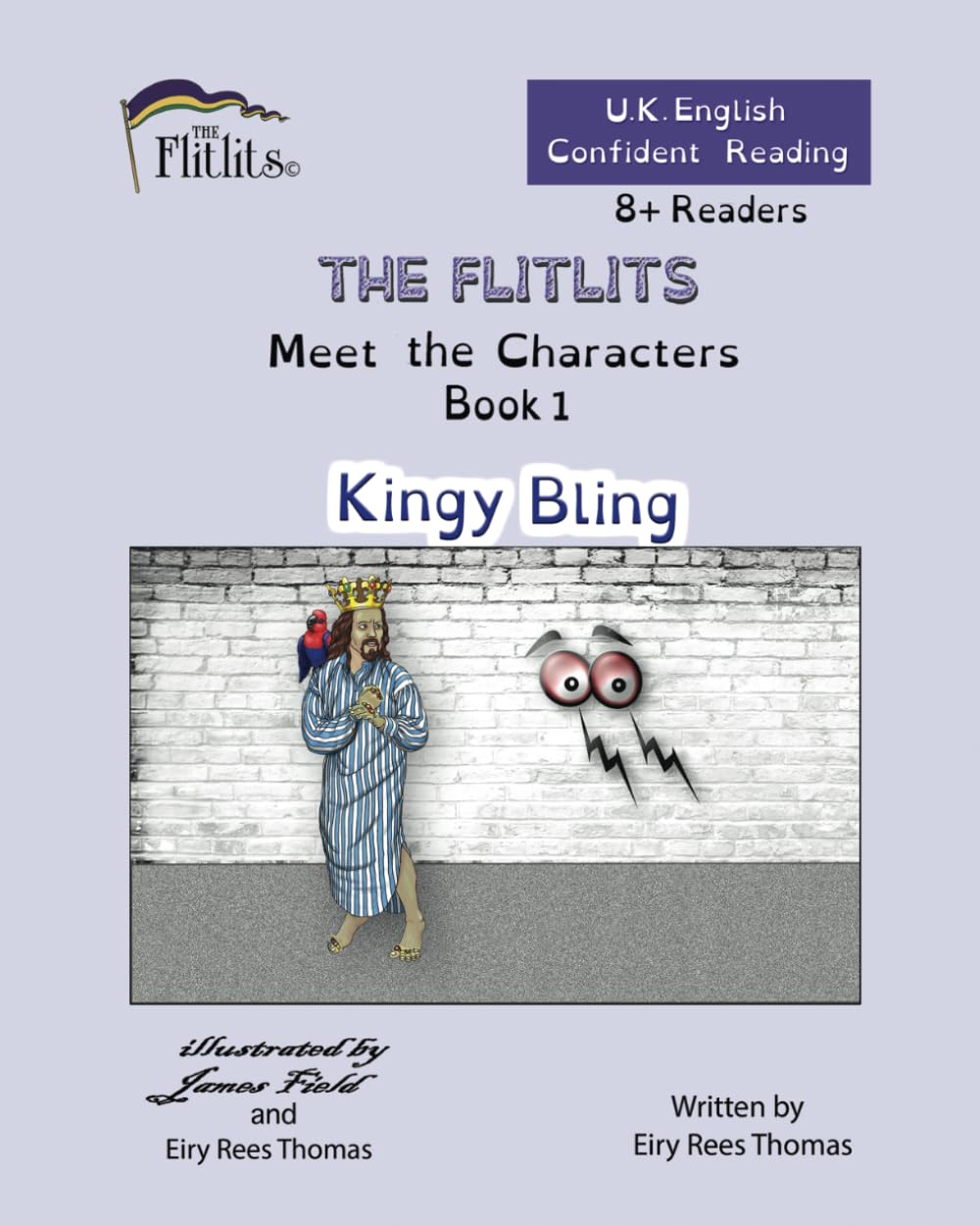 THE FLITLITS, Meet the Characters, Book 1, Kingy Bling, 8+ Readers, U.K. English, Confident Reading
