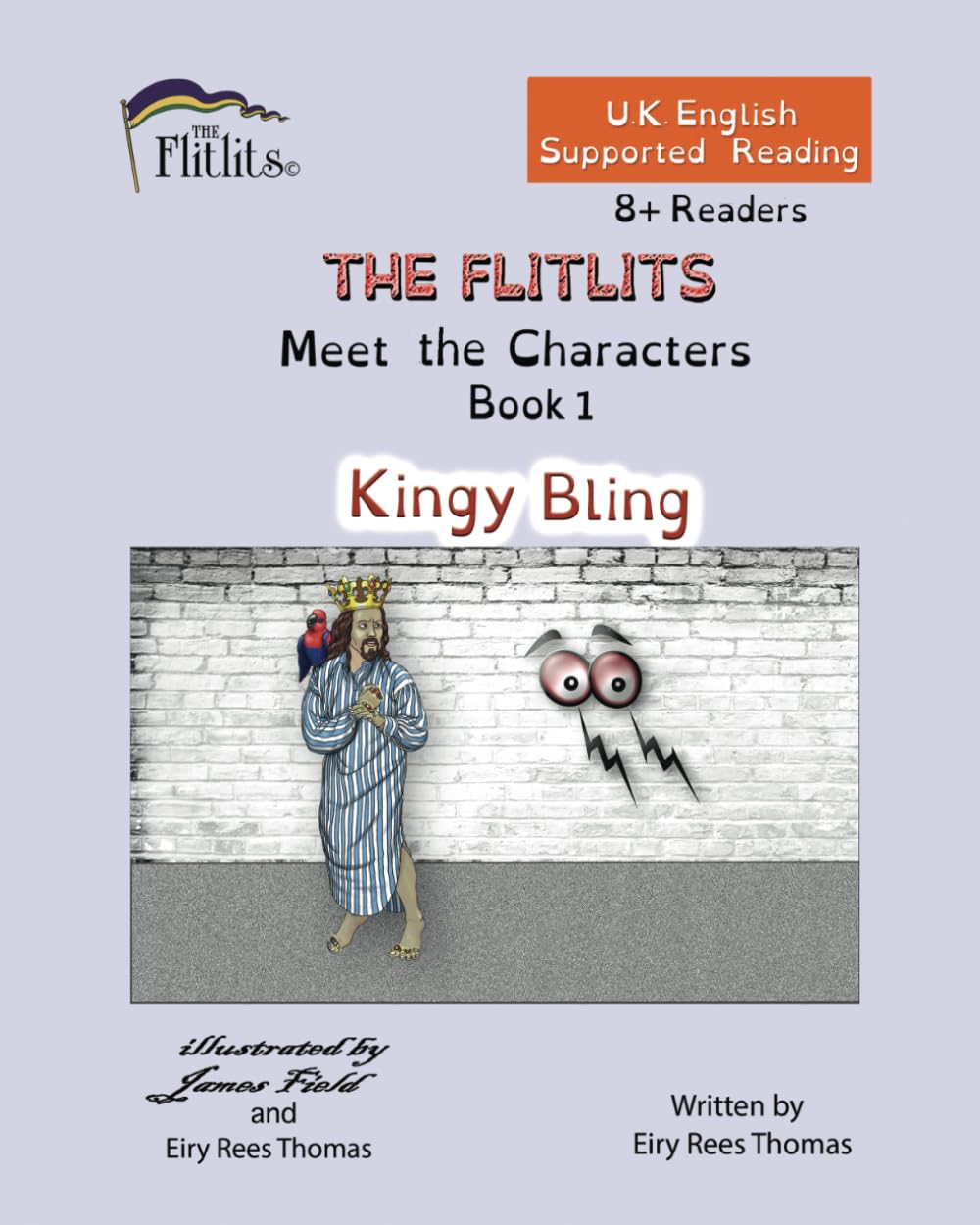THE FLITLITS, Meet the Characters, Book 1, Kingy Bling, 8+ Readers, U.K. English, Supported Reading
