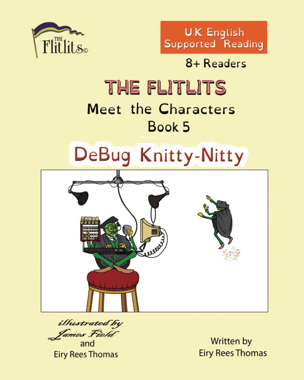 THE FLITLITS, Meet the Characters, Book 5, DeBug Knitty-Nitty, 8+ Readers, U.K. English, Supported Reading