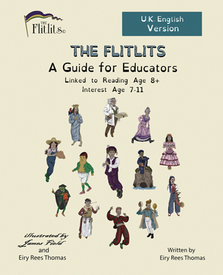 THE FLITLITS, A Guide for Educators, Linked to Reading Age: 8+, Interest Age: 7-11, U.K. English Version