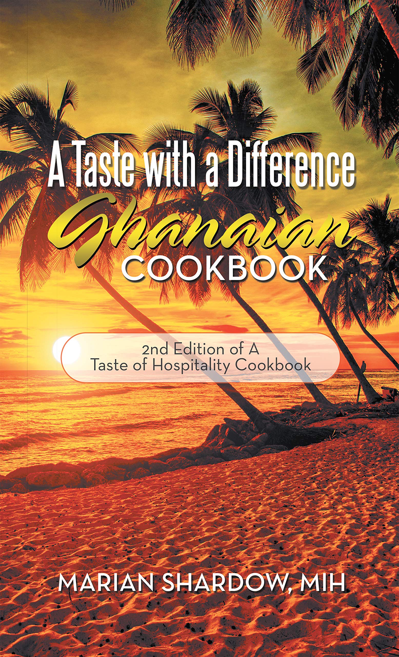 A Taste with a Difference Ghanaian Cookbook:  2nd Edition of A Taste of Hospitality Cookbook