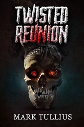 Twisted Reunion: 28 Terrifying Tales