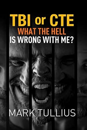 TBI or CTE: What the Hell is Wrong With Me?