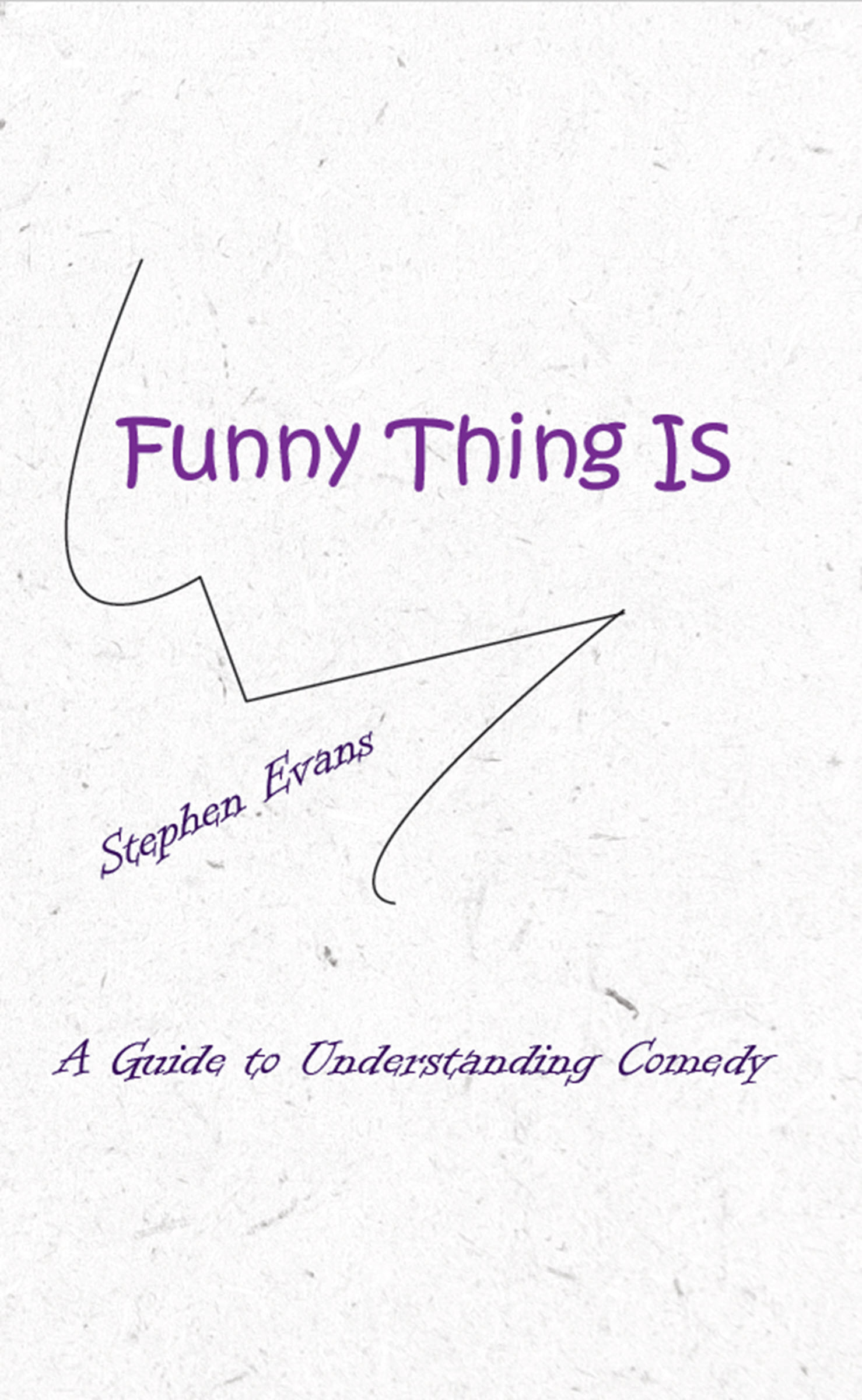 Funny Thing Is: A Guide to Understanding Comedy