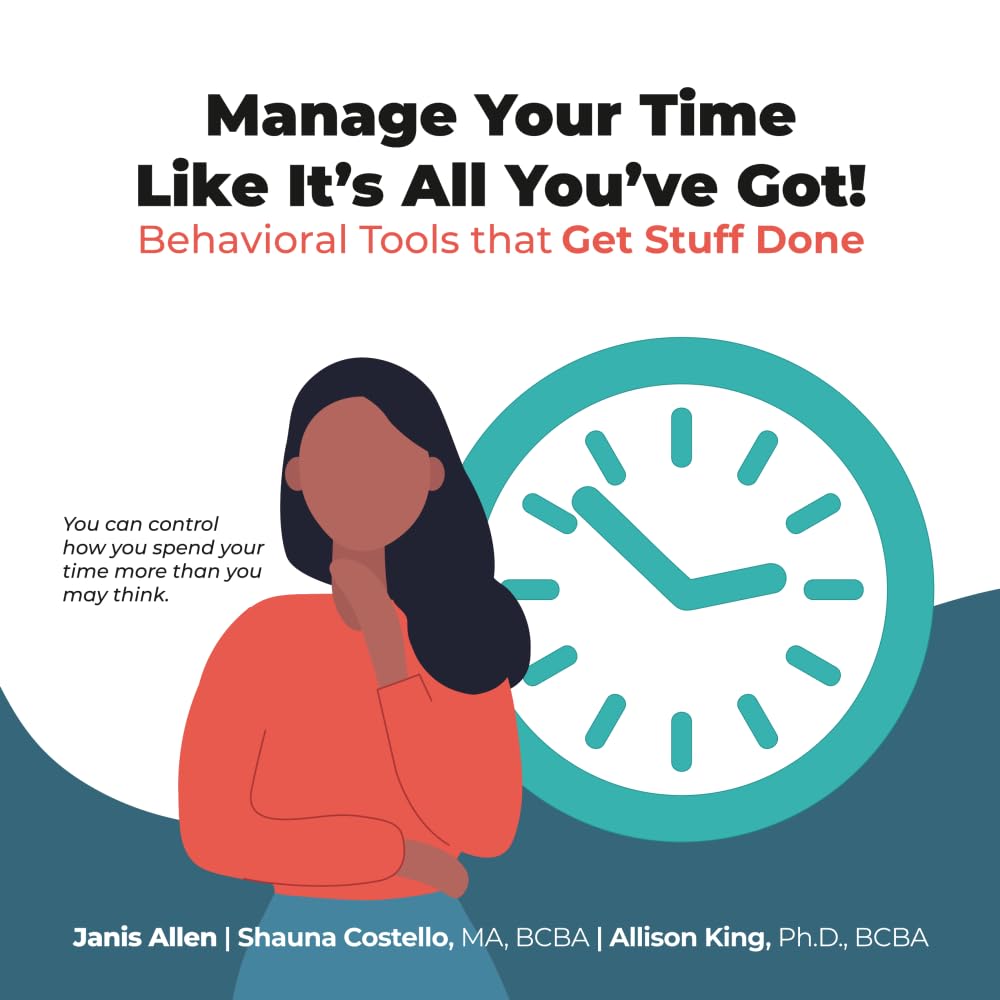 Manage Your Time Like It's All You've Got!