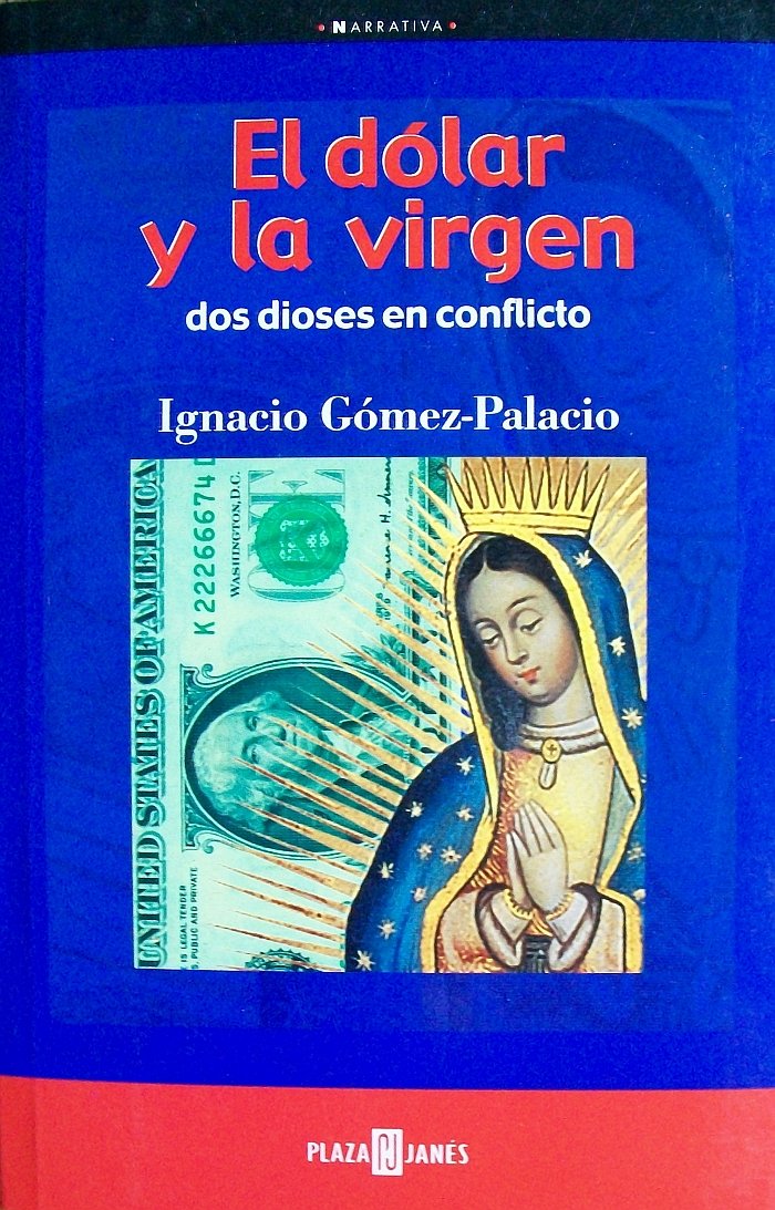 El Dólar y la Virgen. Dos Dioses en Conflicto. Two Gods in Conflict
