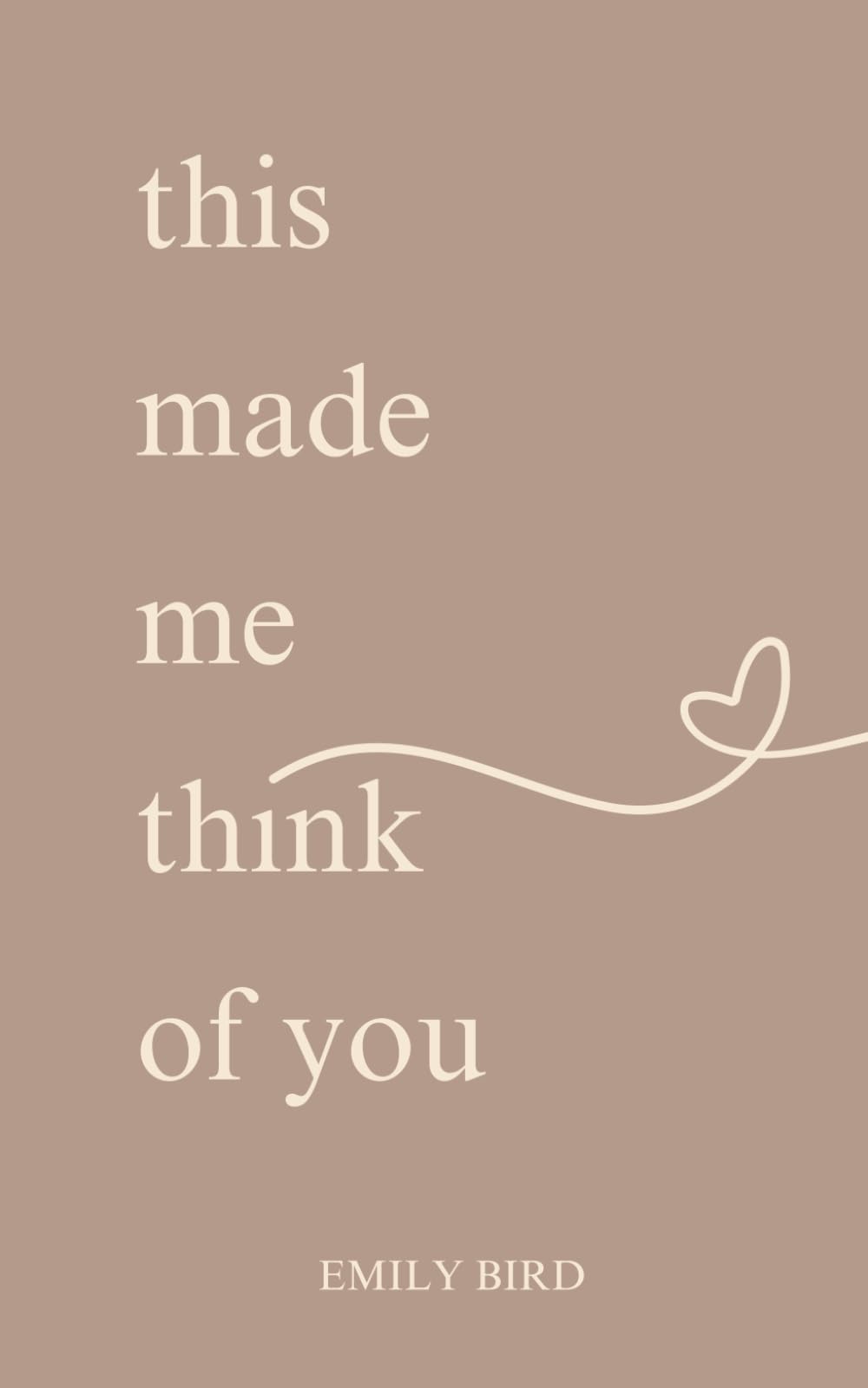 This Made Me Think Of You (Short Love Poems for Him & Her)