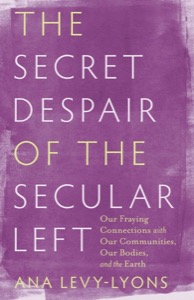 The Secret Despair of the Secular Left
