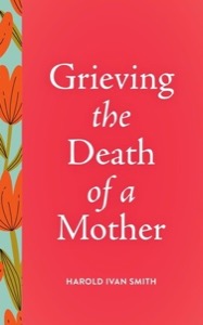 Grieving the Death of a Mother