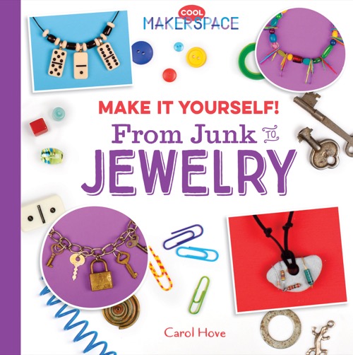 Make It Yourself! From Junk to Jewelry