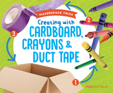 Creating with Cardboard, Crayons & Duct Tape