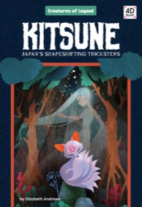 Kitsune: Japan’s Shapeshifting Tricksters