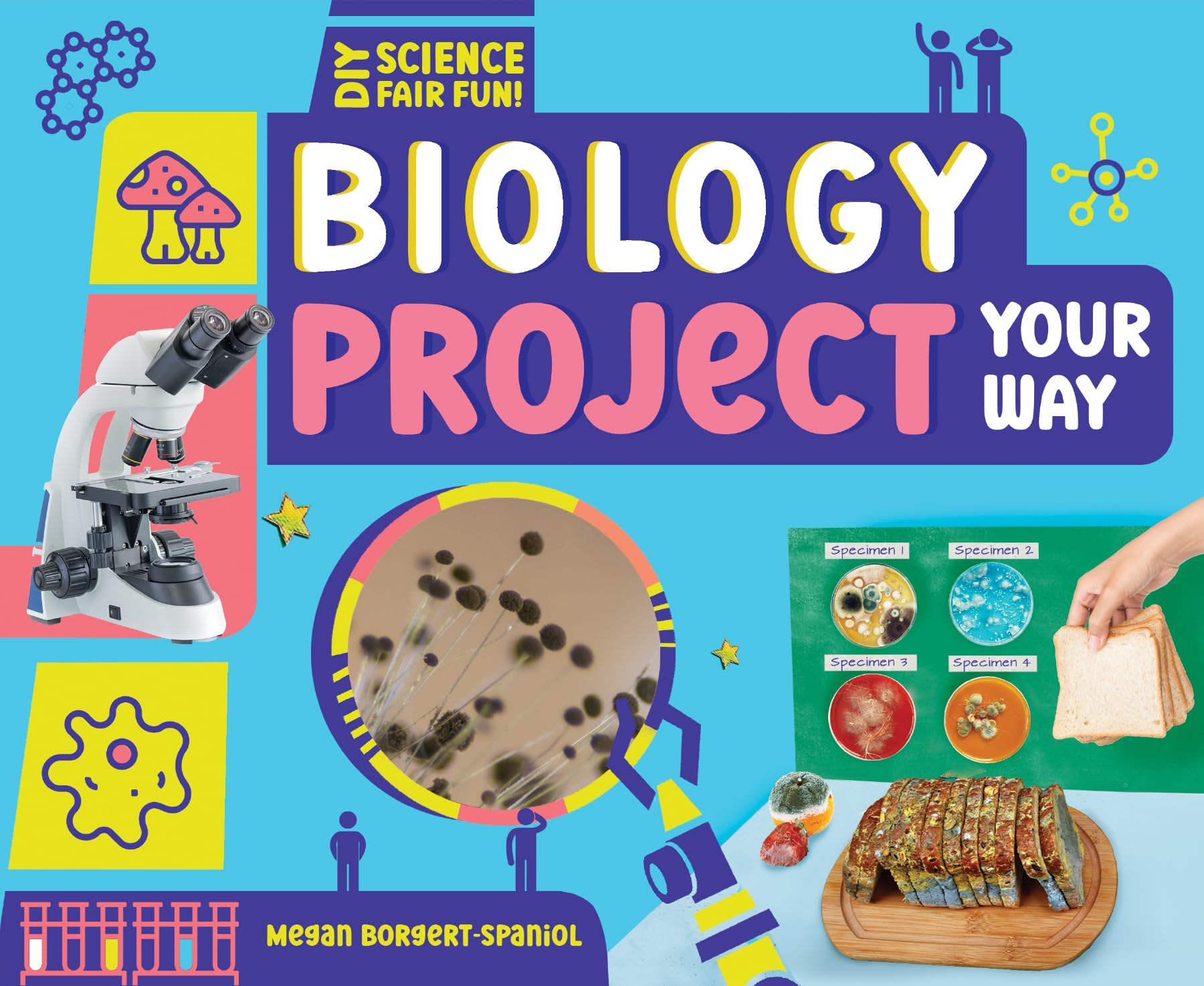 Biology Project Your Way (Diy Science Fair Fun!)