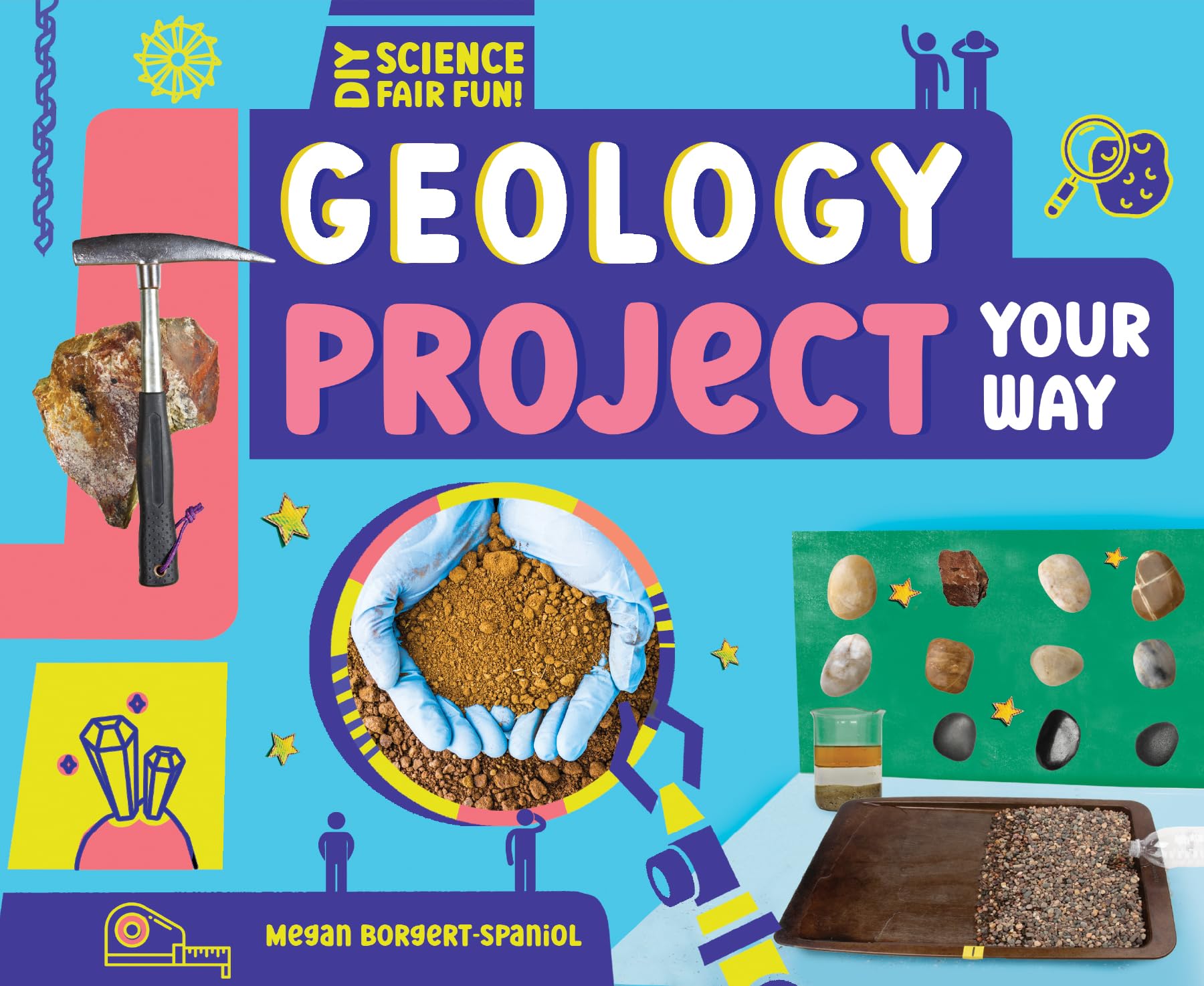 Geology Project Your Way (Diy Science Fair Fun!)