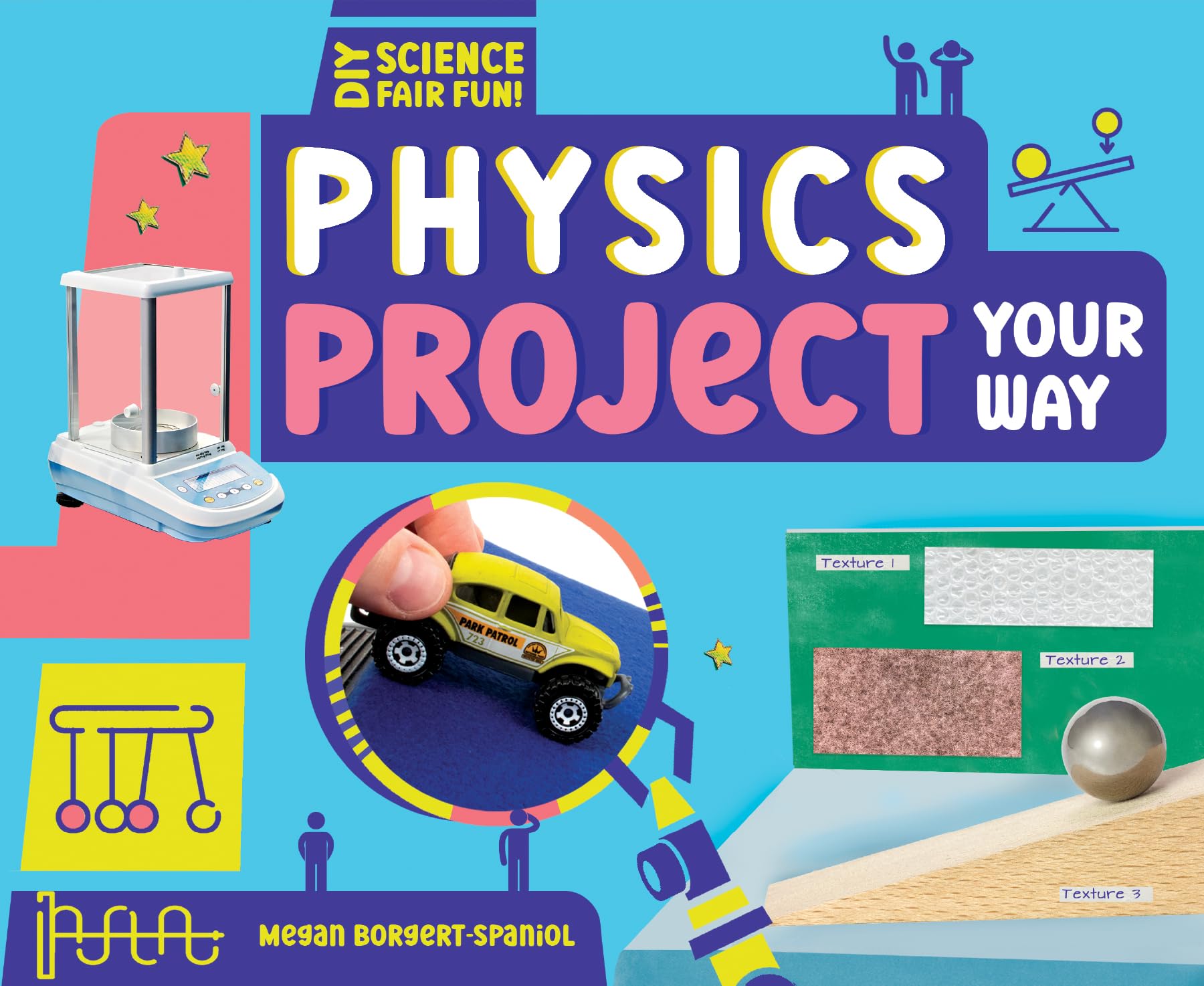 Physics Project Your Way (Diy Science Fair Fun!)