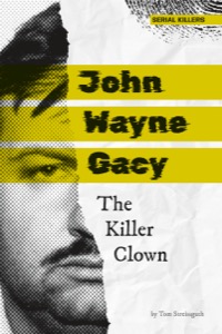 John Wayne Gacy: The Killer Clown