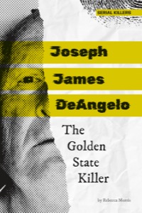 Joseph James DeAngelo: The Golden State Killer