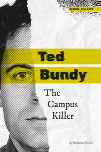 Ted Bundy: The Campus Killer