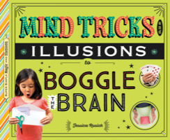 Mind Tricks and Illusions to Boggle the Brain
